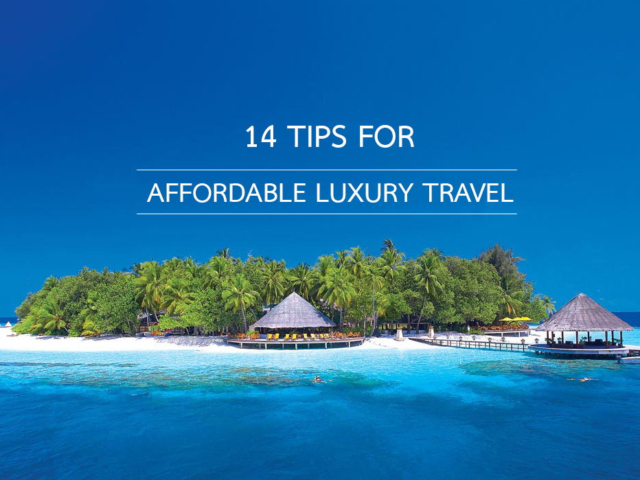 14 Tips to enjoy luxury travel for less